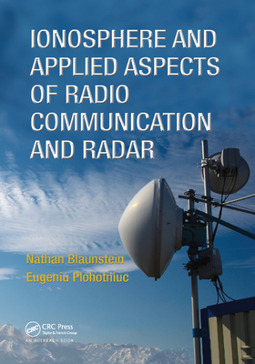 Ionosphere and Applied Aspects of Radio Communication and Radar - Blaunstein, Nathan, and Plohotniuc, Eugeniu