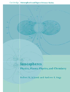 Ionospheres: Physics, Plasma Physics, and Chemistry - Schunk, Robert W., and Nagy, Andrew F.