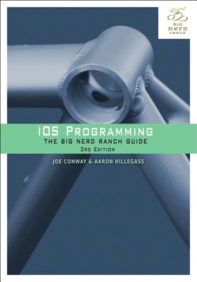 iOS Programming: The Big Nerd Ranch Guide - Conway, Joe, and Hillegass, Aaron
