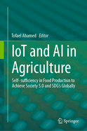 Iot and AI in Agriculture: Self- Sufficiency in Food Production to Achieve Society 5.0 and Sdg's Globally