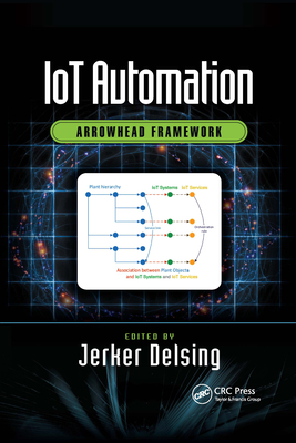 IoT Automation: Arrowhead Framework - Delsing, Jerker (Editor)