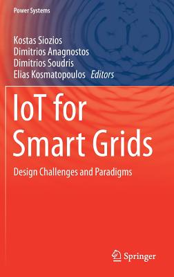Iot for Smart Grids: Design Challenges and Paradigms - Siozios, Kostas (Editor), and Anagnostos, Dimitrios (Editor), and Soudris, Dimitrios (Editor)