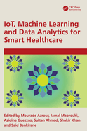 Iot, Machine Learning and Data Analytics for Smart Healthcare