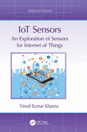 Iot Sensors: An Exploration of Sensors for Internet of Things