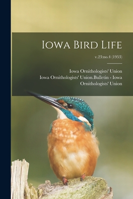 Iowa Bird Life; v.23: no.4 (1953) - Iowa Ornithologists' Union (Creator), and Iowa Ornithologists' Union Bulletin - (Creator)