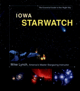 Iowa Starwatch: The Essential Guide to Our Night Sky