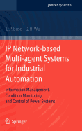 IP Network-based Multi-agent Systems for Industrial Automation: Information Management, Condition Monitoring and Control of Power Systems