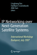IP Networking Over Next-Generation Satellite Systems: International Workshop, Budapest, July 2007
