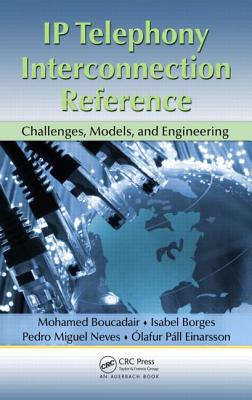 IP Telephony Interconnection Reference: Challenges, Models, and Engineering - Boucadair, Mohamed, and Borges, Isabel, and Neves, Pedro Miguel