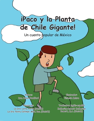 IPaco y la Planta de Chile Gigante!: Un Cuento Popular de M?xico - Bradford, Dra Helen, and Cheung, Kit, Dr. (Editor), and Rowett, Katherine (Translated by)