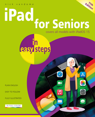 iPad for Seniors in easy steps: Covers all models with iPadOS 15 - Vandome, Nick