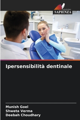 Ipersensibilit? dentinale - Goel, Munish, and Verma, Shweta, and Choudhary, Deebah