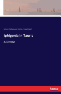 Iphigenia in Tauris: A Drama