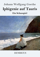 Iphigenie auf Tauris: Ein Schauspiel