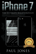 iPhone 7: The Ultimate Walkthrough