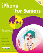 iPhone for Seniors in easy steps, 4th Edition: Covers iOS 11