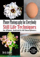 iPhone Photography for Everybody: Still Life Techniques