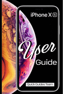 iPhone XS User Guide: The Essential Manual How To Set Up And Start Using Your New iPhone