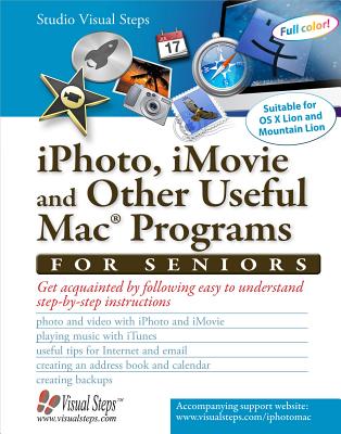 iPhoto, iMovie and Other Useful Mac Programs for Seniors: Get Acquainted by Following Easy to Understands Step-By-Step Instructions - Studio Visual Steps