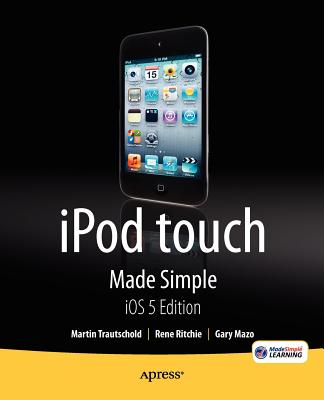 iPod Touch Made Simple, IOS 5 Edition - Trautschold, Martin, and Ritchie, Rene