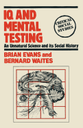 IQ and mental testing : an unnatural science and its social history