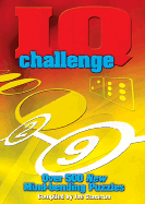 IQ Challenge: Over 500 New Mind-Bending Puzzles - Russell, Kenneth A, and Cameron, Joe (Compiled by)
