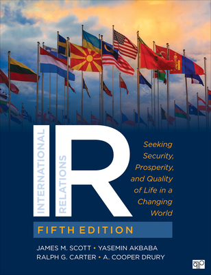 IR: Seeking Security, Prosperity, and Quality of Life in a Changing World - Scott, James M, and Akbaba, Yasemin, and Carter, Ralph G