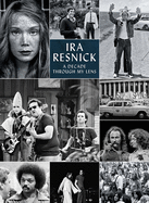IRA Resnick: A Decade Through My Lens