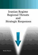 Iranian Regime Regional Threats and Strategic Responses