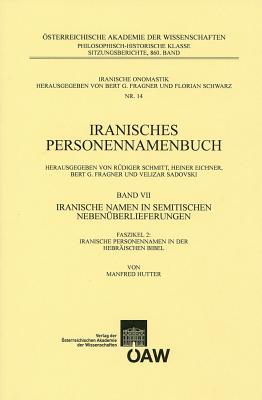 Iranisches Personennamenbuch Band VII/Faszikel 2: Iranische Personennamen in Der Hebraischen Bibel - Hutter, Manfred