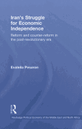 Iran's Struggle for Economic Independence: Reform and Counter-Reform in the Post-Revolutionary Era