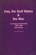 Iraq, the Gulf States and the War: A Changing Relationship - 1980-86 and Beyond