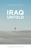 Iraq Untold: Business and Culture Lessons From More Than Ten Years as an Expat in Iraq