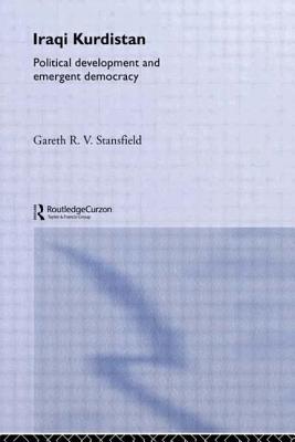 Iraqi Kurdistan: Political Development and Emergent Democracy - Stansfield, Gareth R. V., and Anderson, Professor Ewan (Foreword by)