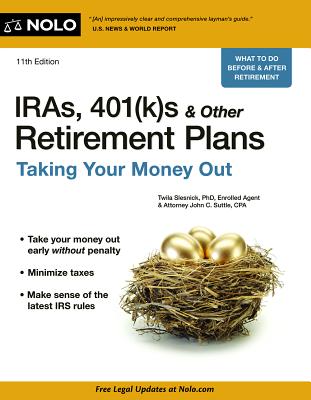 IRAs, 401(k)S & Other Retirement Plans: Taking Your Money Out - Slesnick, Twila, PhD, and Suttle, John C, Attorney