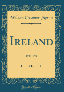 Ireland: 1798 1898 (Classic Reprint)