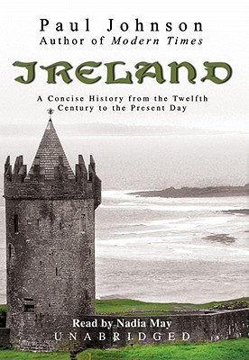 Ireland: A Concise History from the Twelfth Century to the Present Day - Johnson, Paul, and McCaddon, Wanda (Read by)