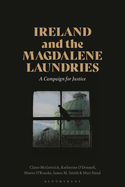 Ireland and the Magdalene Laundries: A Campaign for Justice