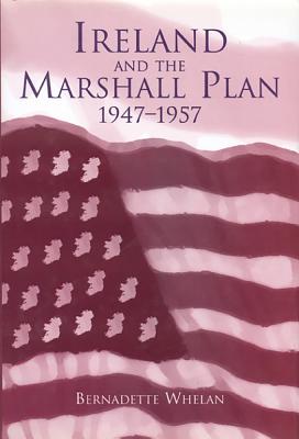 Ireland and the Marshall Plan - Whelan, Bernadette