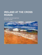 Ireland at the Cross Roads: An Essay in Explanation - Young, Filson