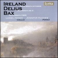 Ireland: Cello Sonata in G minor; Delius: Violin Sonata No. 3; Bax: Cello Sonata (1923) - Jennifer Hughes (piano); Lionel Handy (cello)