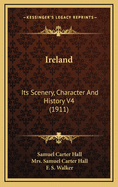 Ireland: Its Scenery, Character and History V4 (1911)