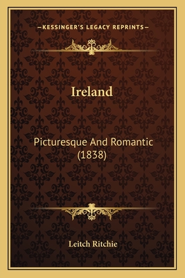 Ireland: Picturesque and Romantic (1838) - Ritchie, Leitch