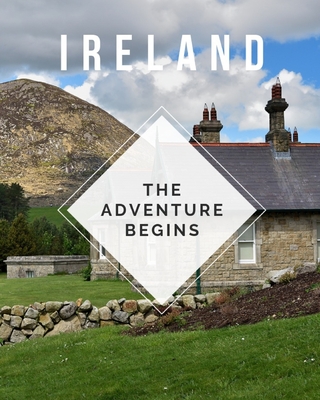 Ireland - The Adventure Begins: Trip Planner & Travel Journal Notebook To Plan Your Next Vacation In Detail Including Itinerary, Checklists, Calendar, Flight, Hotels & more - Planner Press, Sh Travel