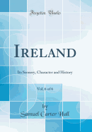 Ireland, Vol. 6 of 6: Its Scenery, Character and History (Classic Reprint)