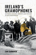 Ireland's Gramophones: Material Culture, Memory, and Trauma in Irish Modernism
