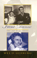 Irene Dunne: First Lady of Hollywood