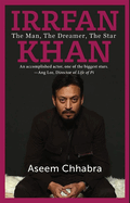 Irfan Khan: The Man The Dreamer The star