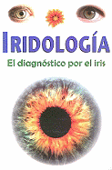 Iridologia: El Diagnostico Por el Iris