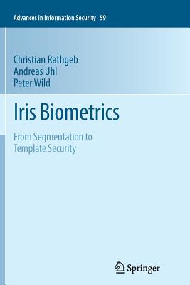 Iris Biometrics: From Segmentation to Template Security - Rathgeb, Christian, and Uhl, Andreas, and Wild, Peter